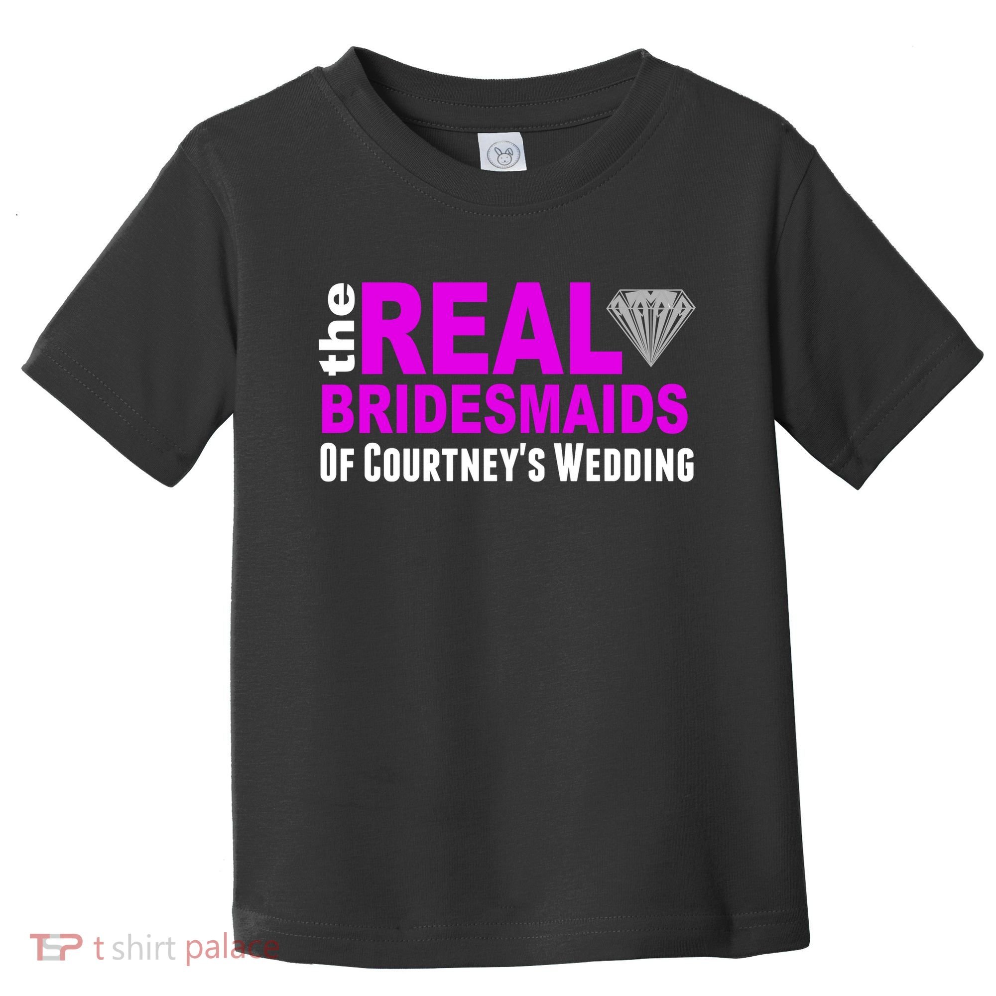 The Real Bridesmaids Of Personalize Wedding Custom  Toddler T-Shirt