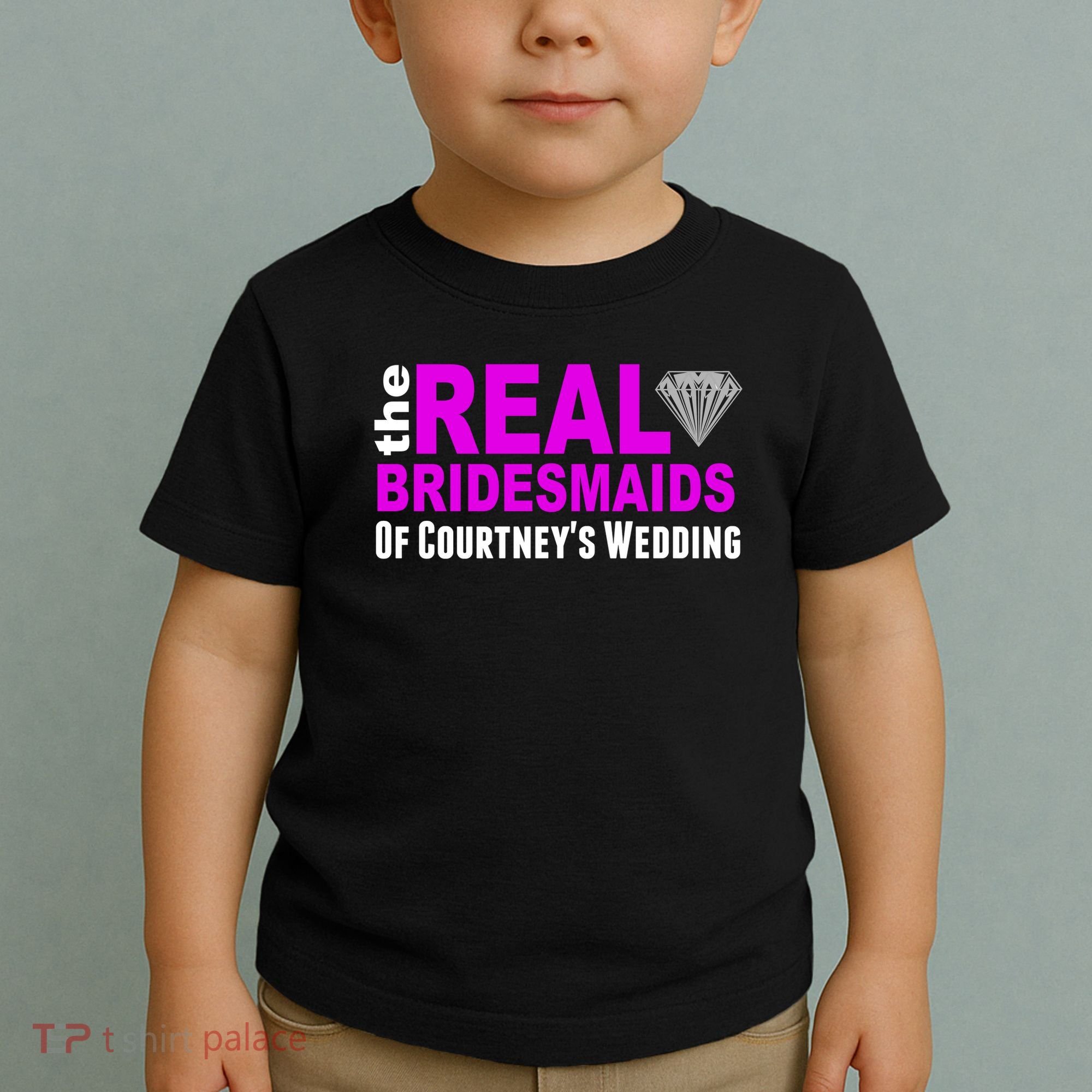 The Real Bridesmaids Of Personalize Wedding Custom  Toddler T-Shirt