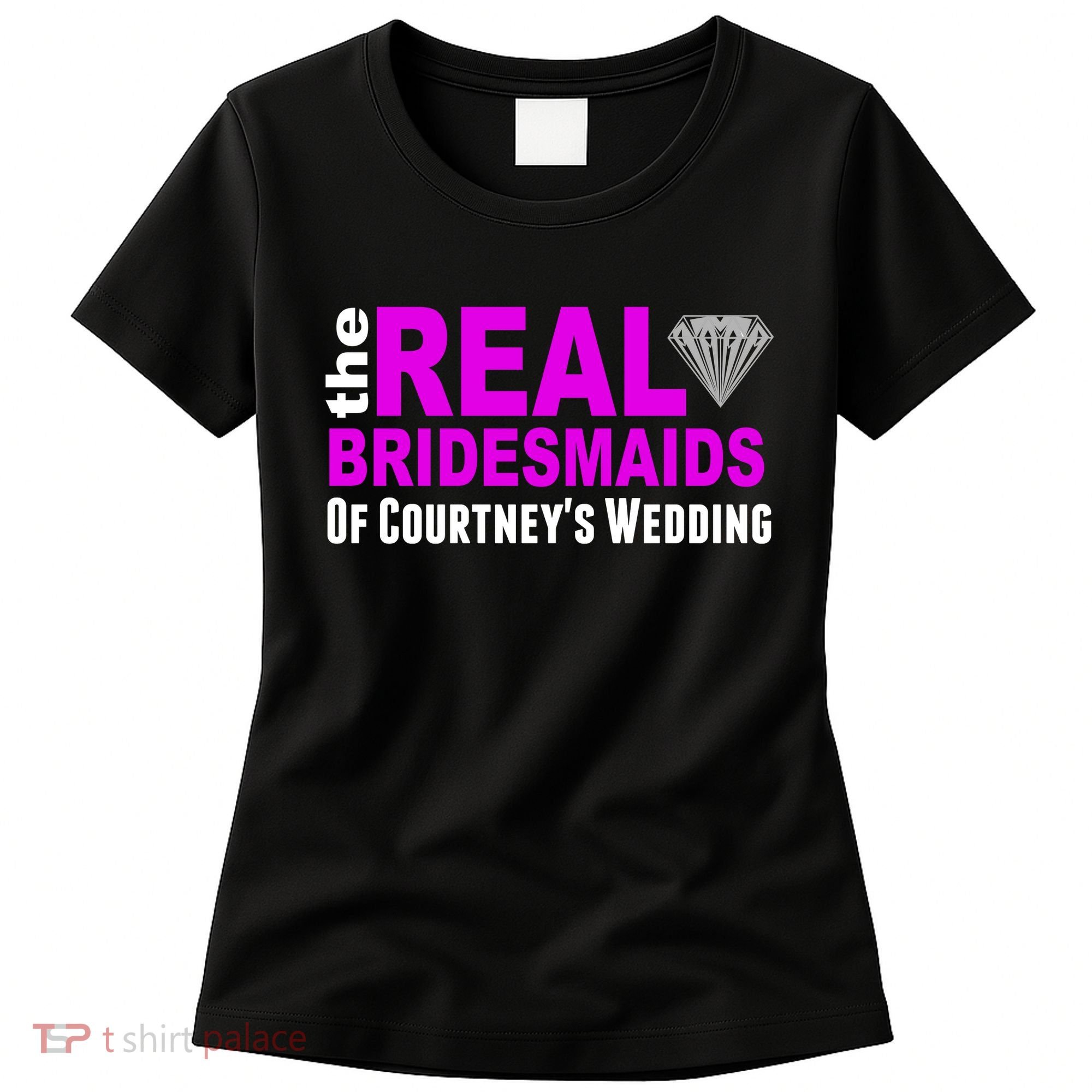 The Real Bridesmaids Of Personalize Wedding Custom  Women's T-Shirt