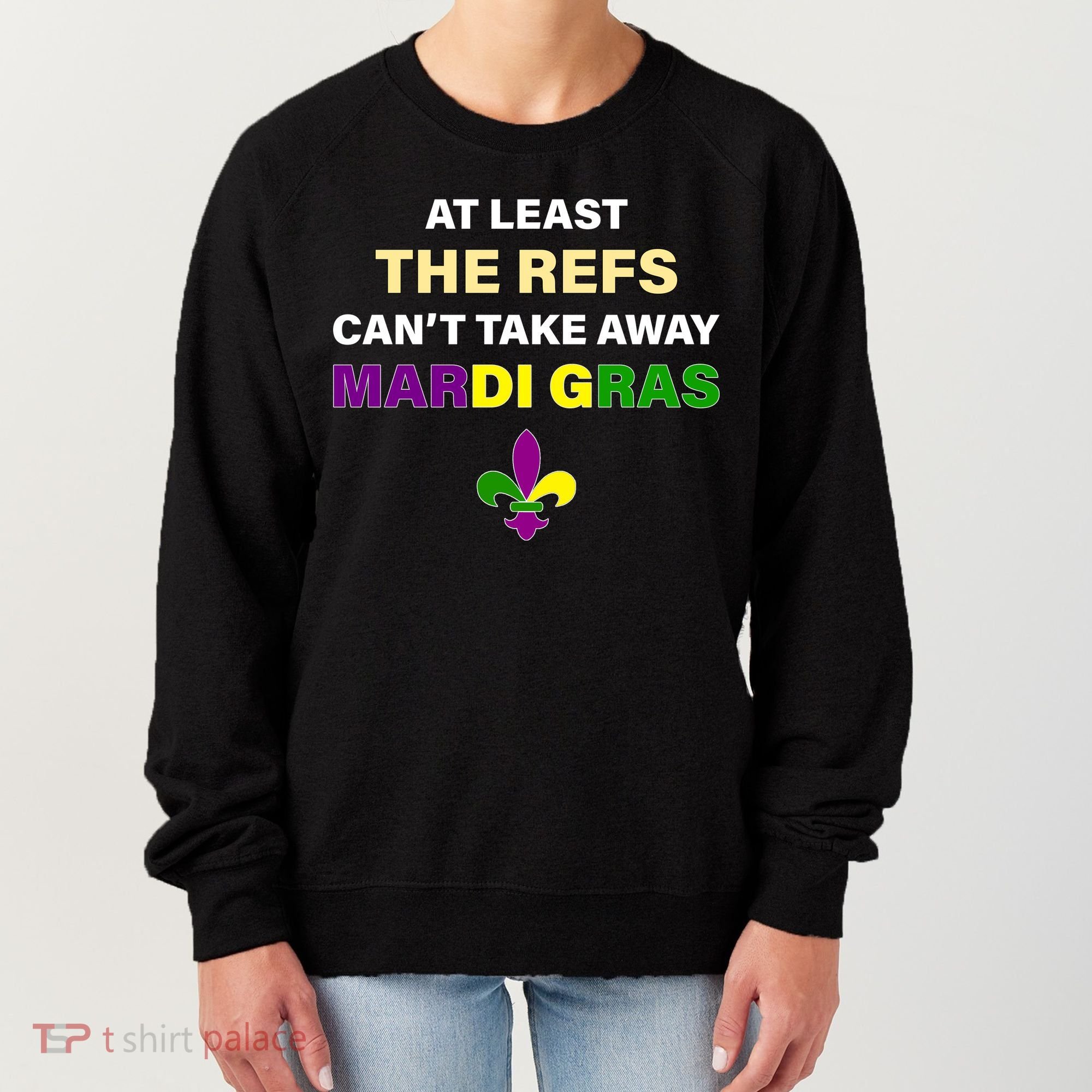 The Refs Can't Take Away Mardi Gras Women's Sweatshirt