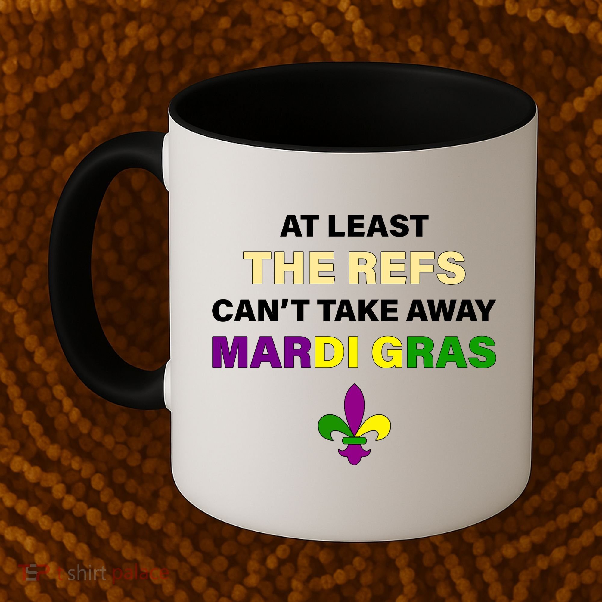 The Refs Can't Take Away Mardi Gras Coffee Mug
