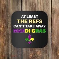 The Refs Can't Take Away Mardi Gras Coaster thumb 0