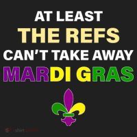 The Refs Can't Take Away Mardi Gras Tumbler thumb 3