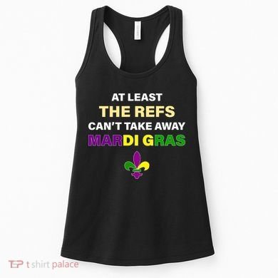 The Refs Can't Take Away Mardi Gras Women's Tank Top
