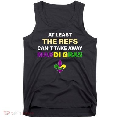 The Refs Can't Take Away Mardi Gras Tank Top