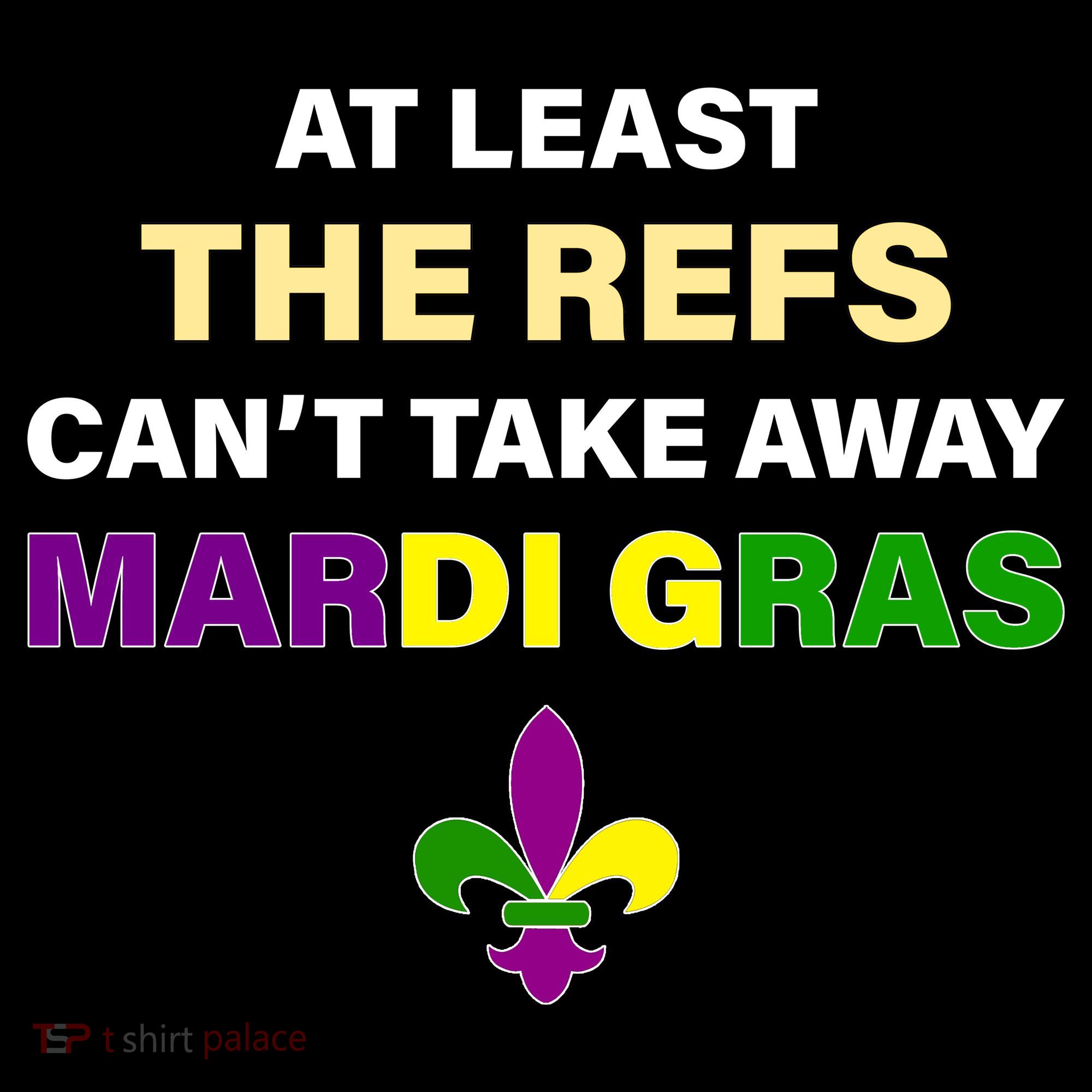 The Refs Can't Take Away Mardi Gras Toddler T-Shirt