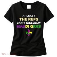 The Refs Can't Take Away Mardi Gras Women's T-Shirt thumb 0