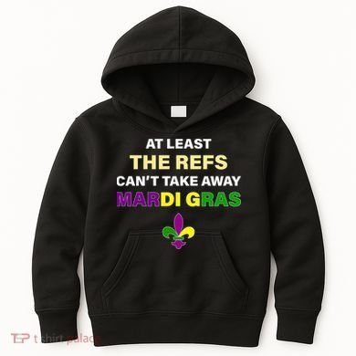 The Refs Can't Take Away Mardi Gras Kids Hoodie