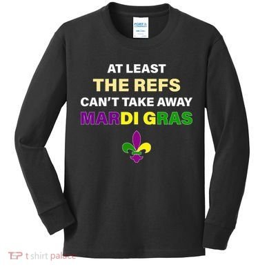 The Refs Can't Take Away Mardi Gras Kids Long Sleeve Shirt