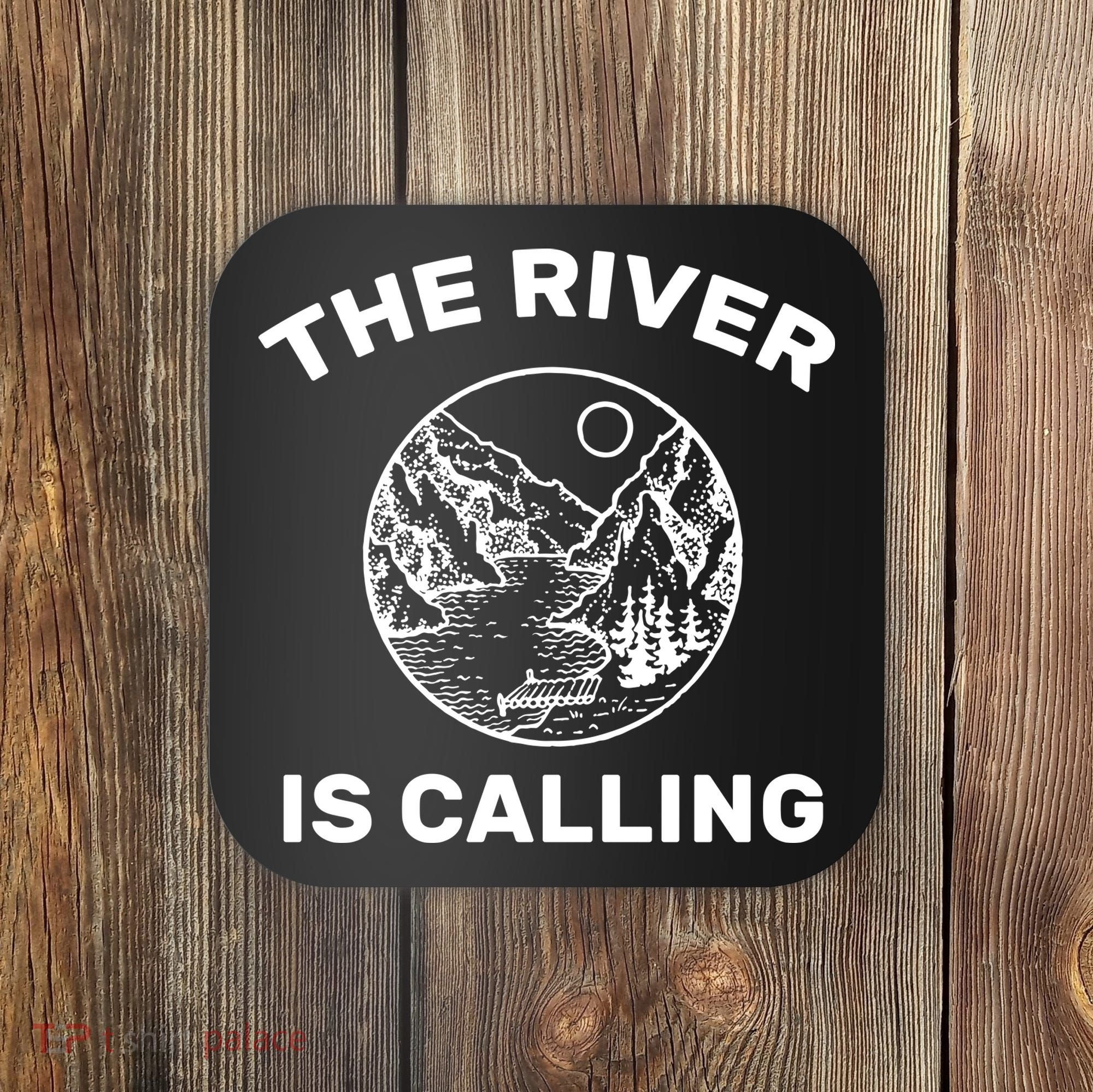 The River Is Calling  Coaster