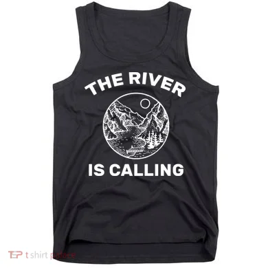The River Is Calling  Tank Top