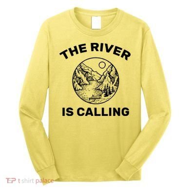 The River Is Calling  Long Sleeve Shirt