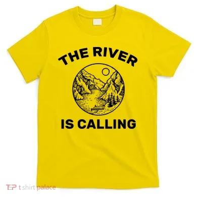 The River Is Calling  T-Shirt