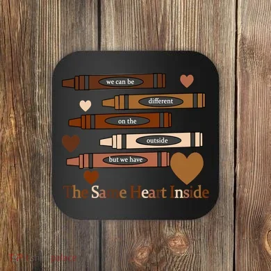 The Same Heart Inside Coaster