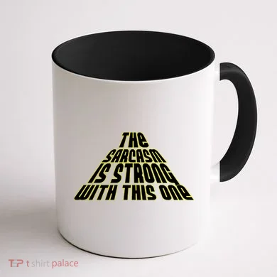 The Sarcasm Is Strong With This One Coffee Mug back