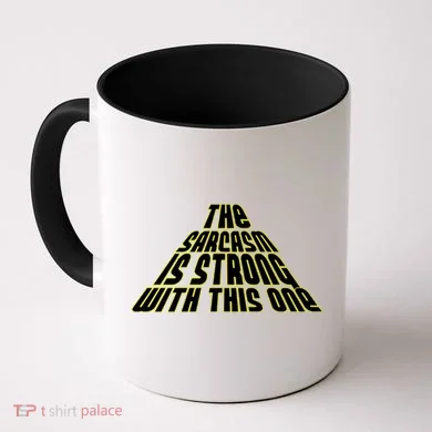 The Sarcasm Is Strong With This One Coffee Mug