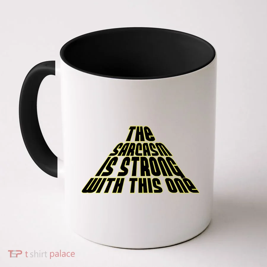 The Sarcasm Is Strong With This One Coffee Mug