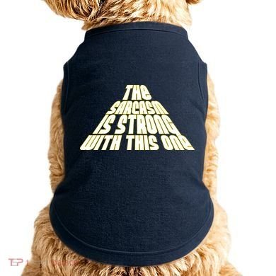 The Sarcasm Is Strong With This One Doggie Tank