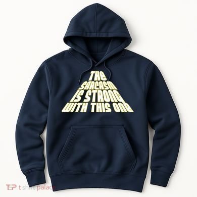 The Sarcasm Is Strong With This One Hoodie