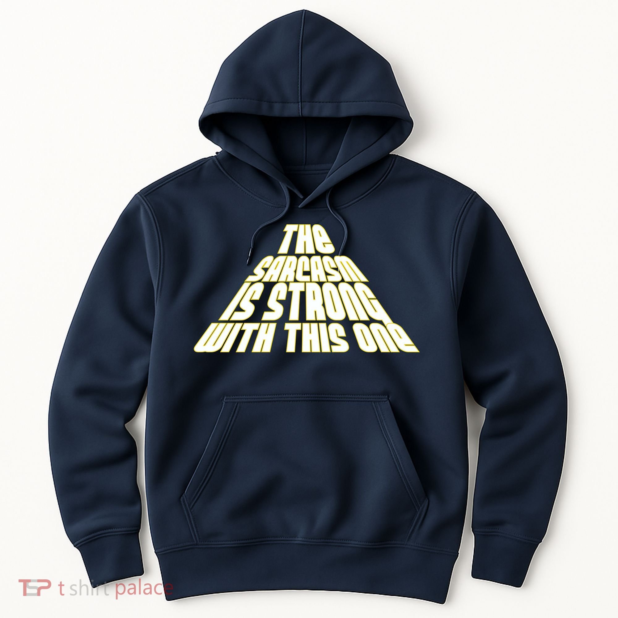 The Sarcasm Is Strong With This One Hoodie