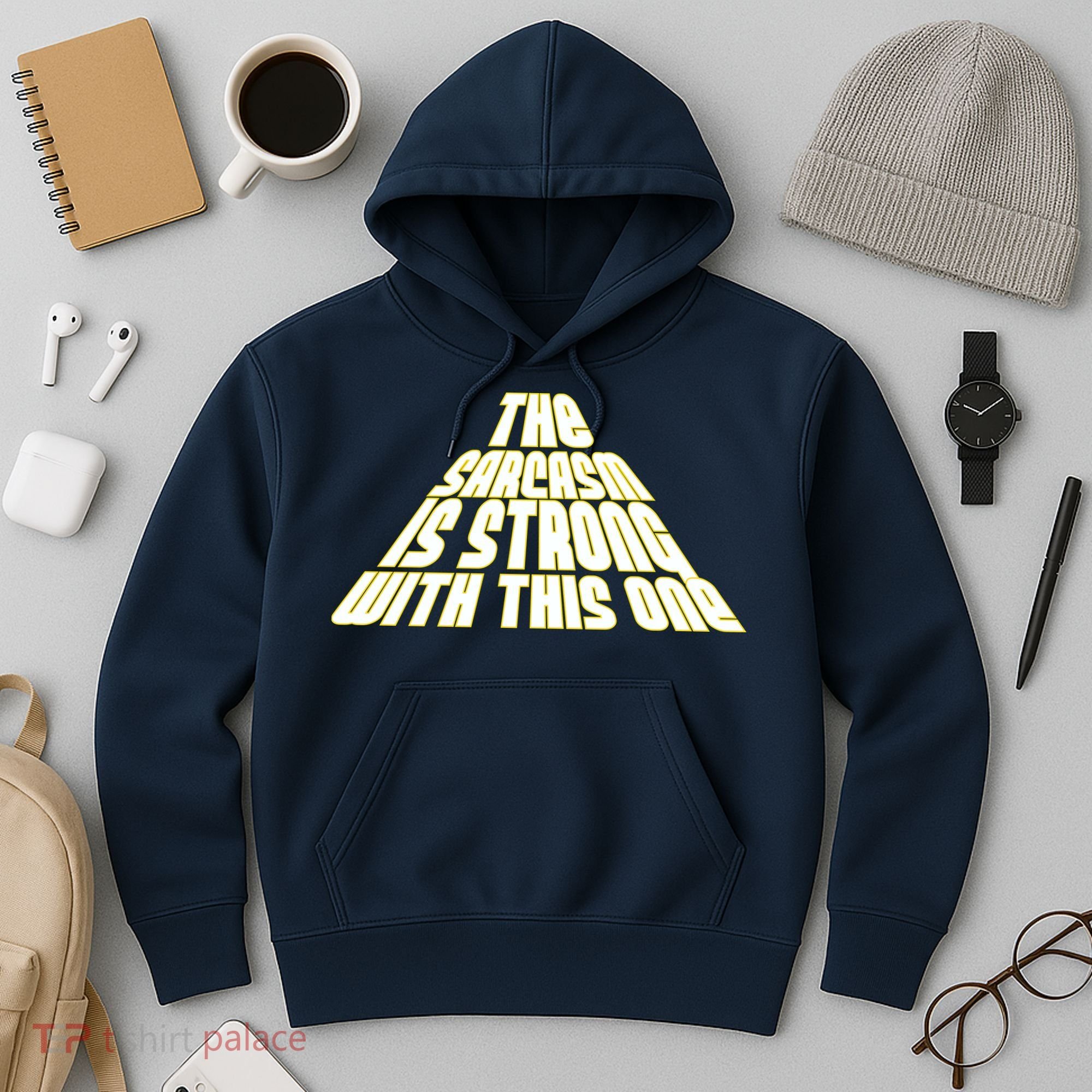 The Sarcasm Is Strong With This One Hoodie