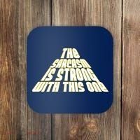 The Sarcasm Is Strong With This One Coaster thumb 0