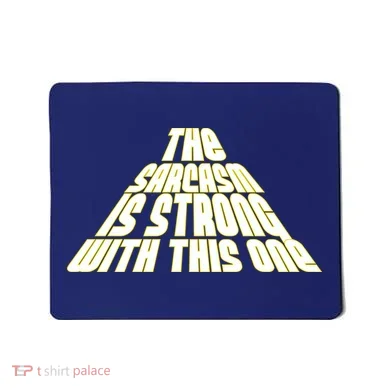 The Sarcasm Is Strong With This One Mousepad