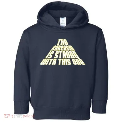 The Sarcasm Is Strong With This One Toddler Hoodie