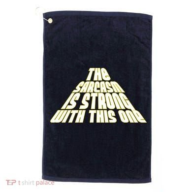 The Sarcasm Is Strong With This One Golf Towel
