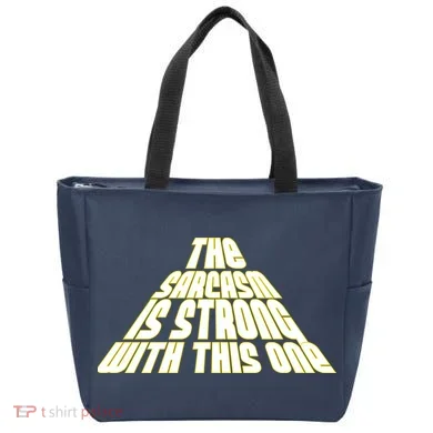 The Sarcasm Is Strong With This One Tote Bag