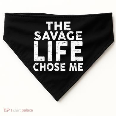 The Savage Life Chose Me USA-Made Doggie Bandana