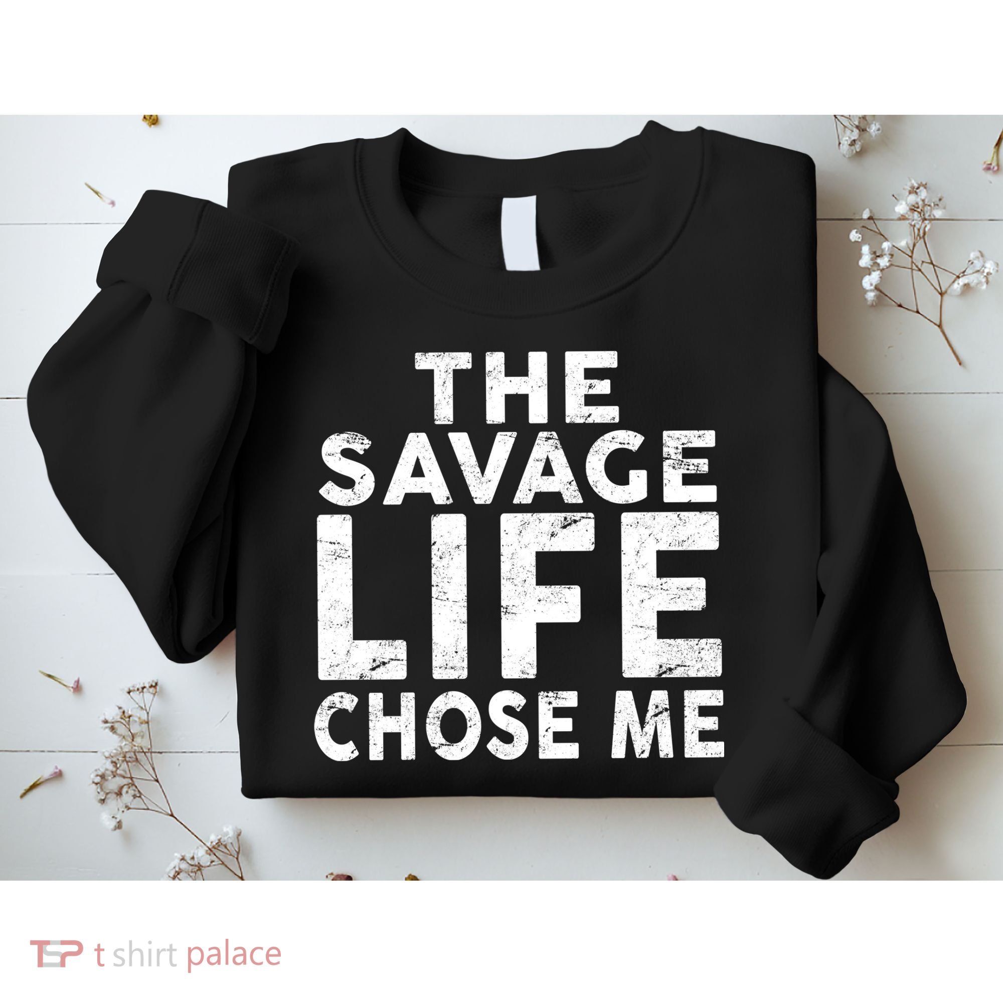 The Savage Life Chose Me Sweatshirt