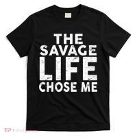 The Savage Life Chose Me T-Shirt thumb 0