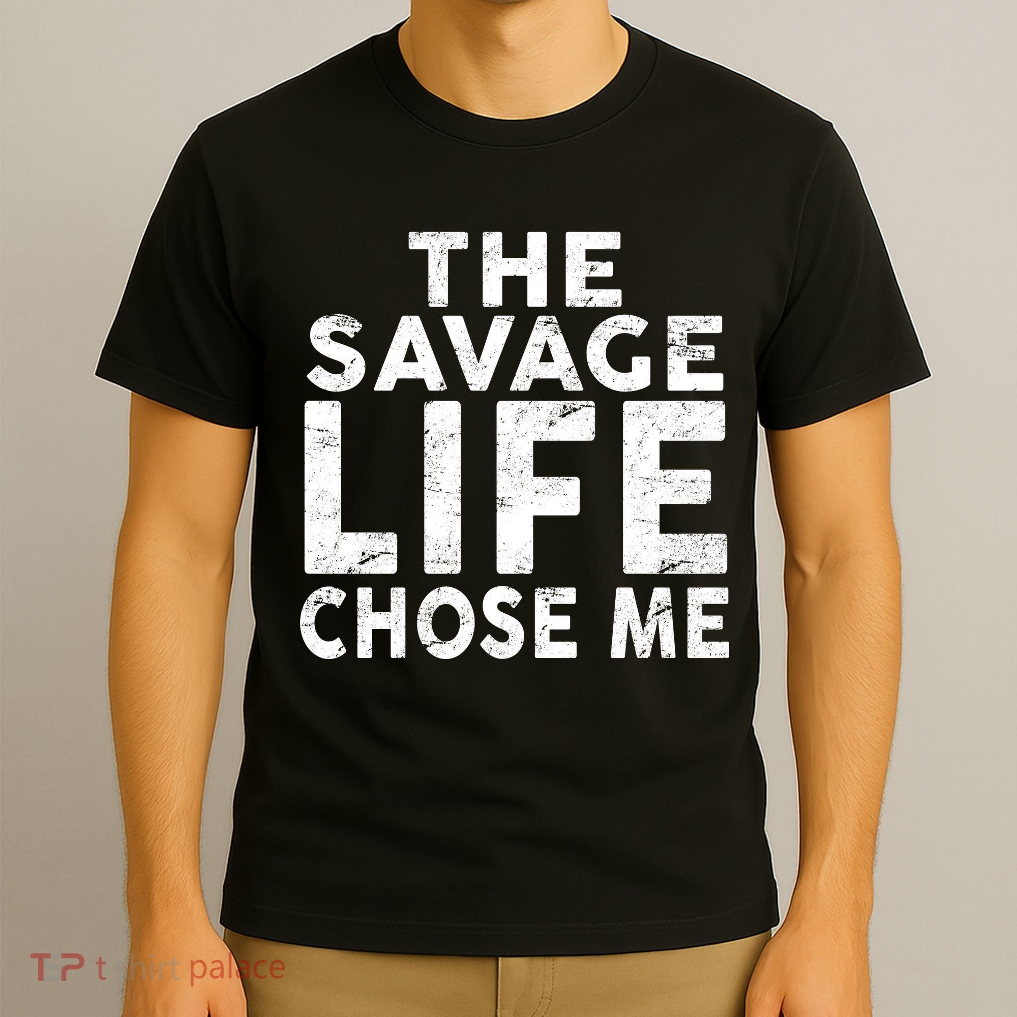 The Savage Life Chose Me T-Shirt