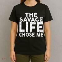The Savage Life Chose Me T-Shirt thumb 4