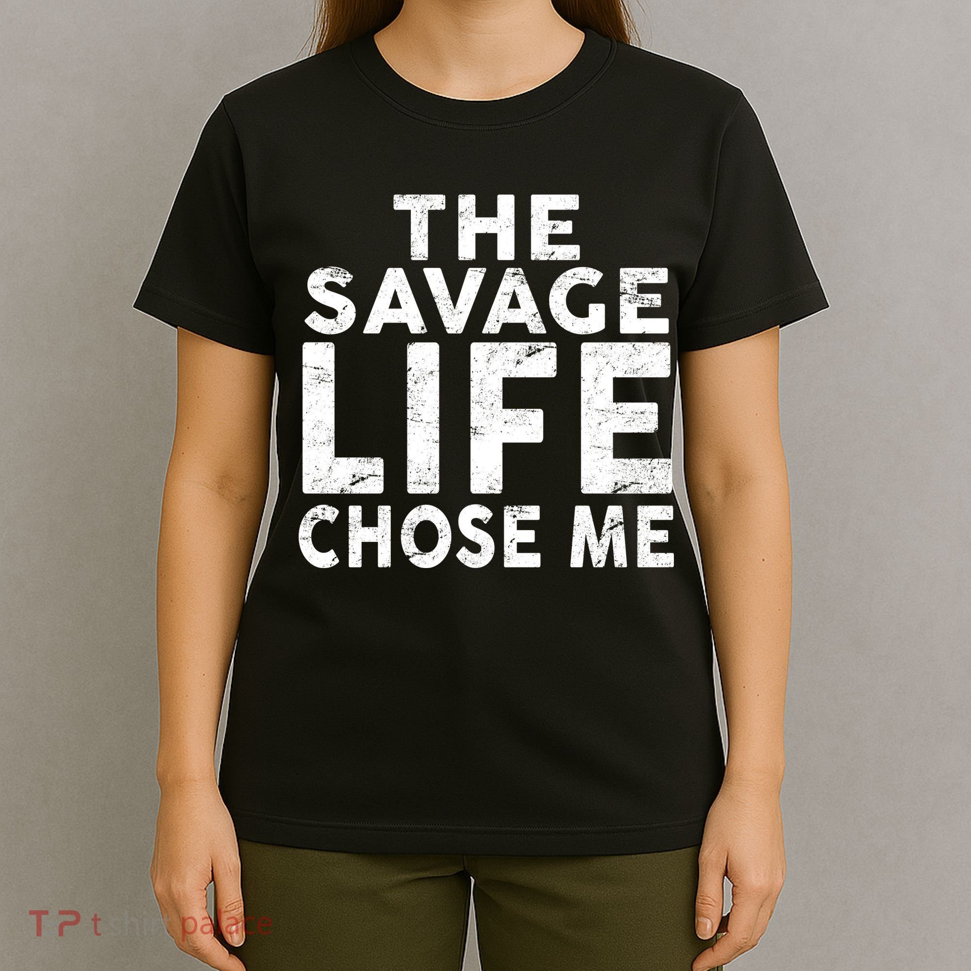 The Savage Life Chose Me T-Shirt