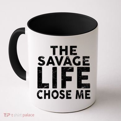 The Savage Life Chose Me Coffee Mug