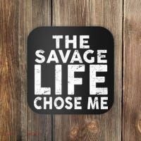 The Savage Life Chose Me Coaster thumb 0