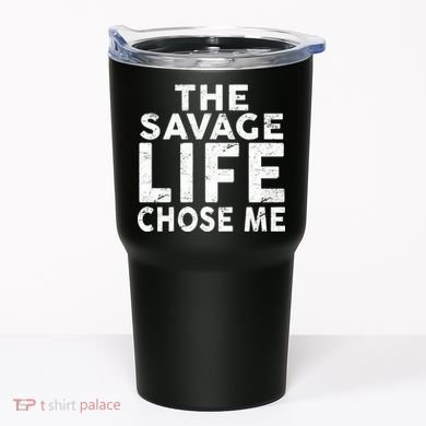The Savage Life Chose Me Tumbler