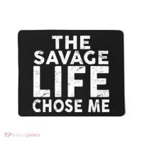 The Savage Life Chose Me Mousepad thumb 0