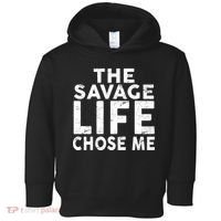 The Savage Life Chose Me Toddler Hoodie thumb 0