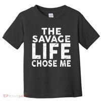 The Savage Life Chose Me Toddler T-Shirt thumb 0