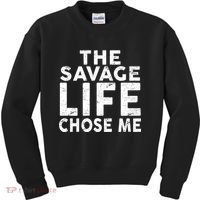 The Savage Life Chose Me Kids Sweatshirt thumb 0