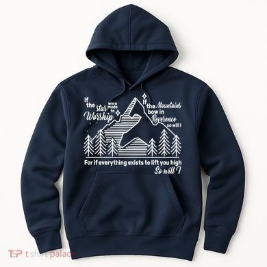 The Stars And Mountains Worship Him Hoodie
