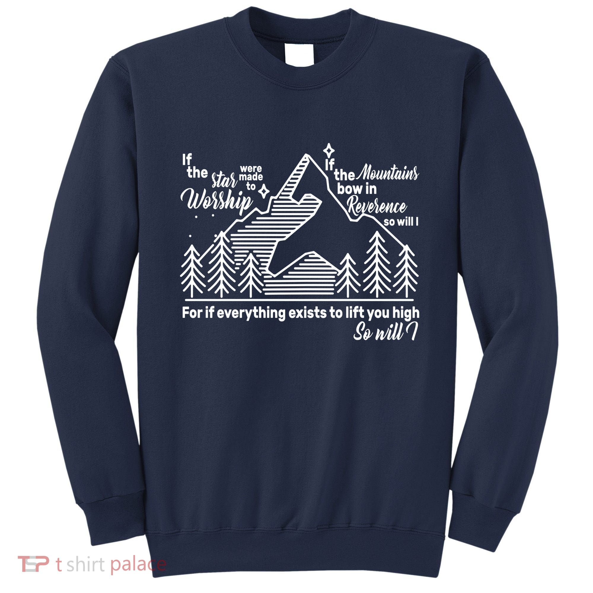The Stars And Mountains Worship Him Sweatshirt