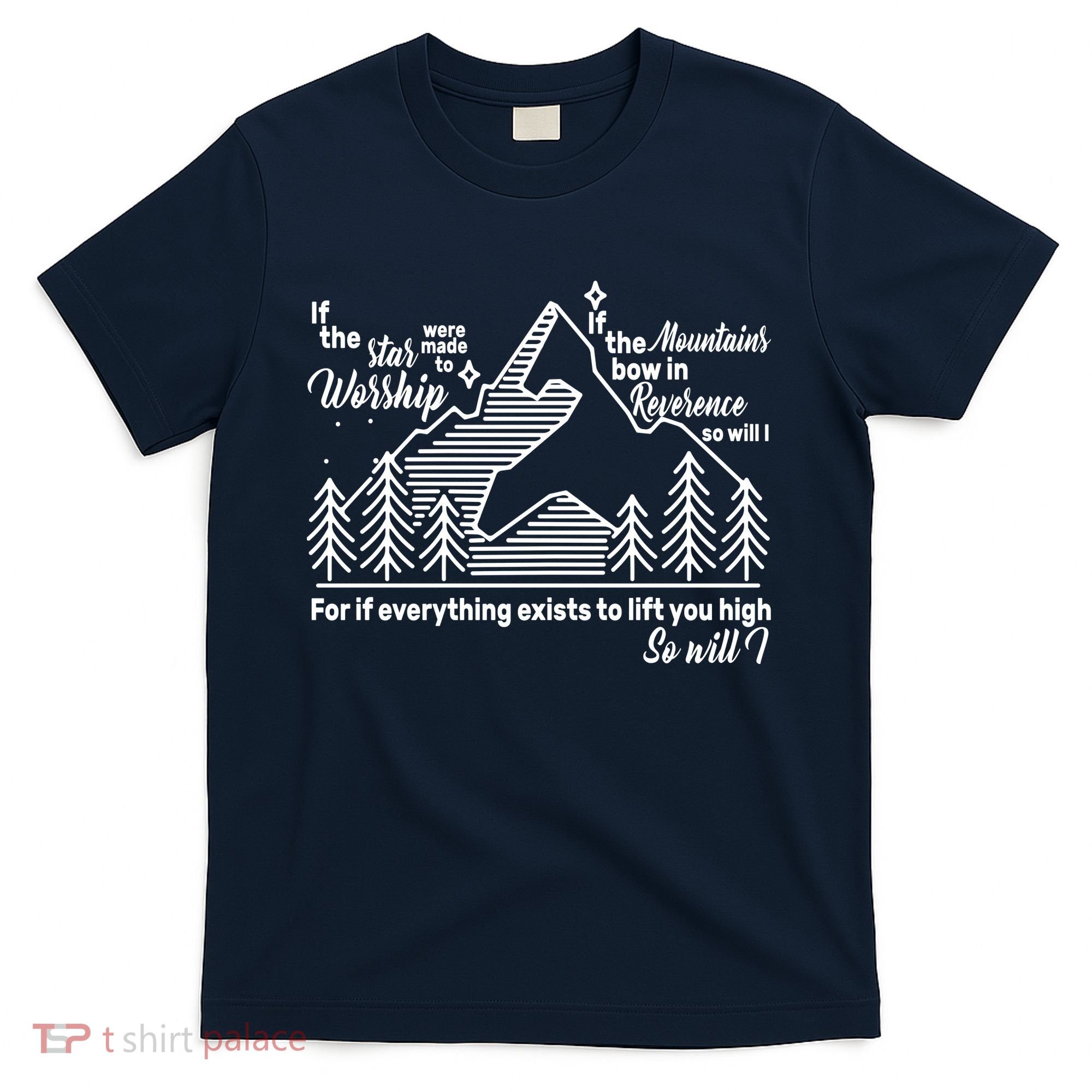 The Stars And Mountains Worship Him T-Shirt