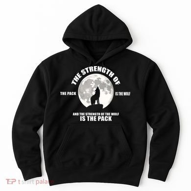 The Strength Of The Pack Is The Wolf Saying Hoodie