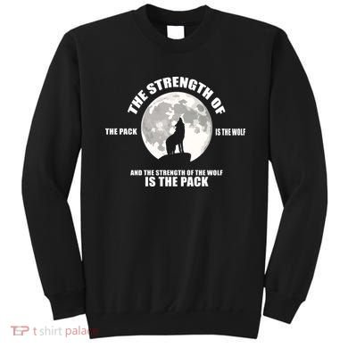 The Strength Of The Pack Is The Wolf Saying Sweatshirt