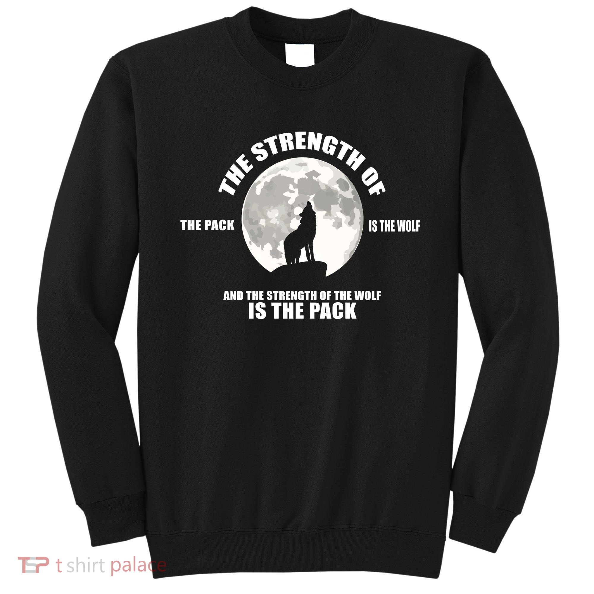 The Strength Of The Pack Is The Wolf Saying Sweatshirt