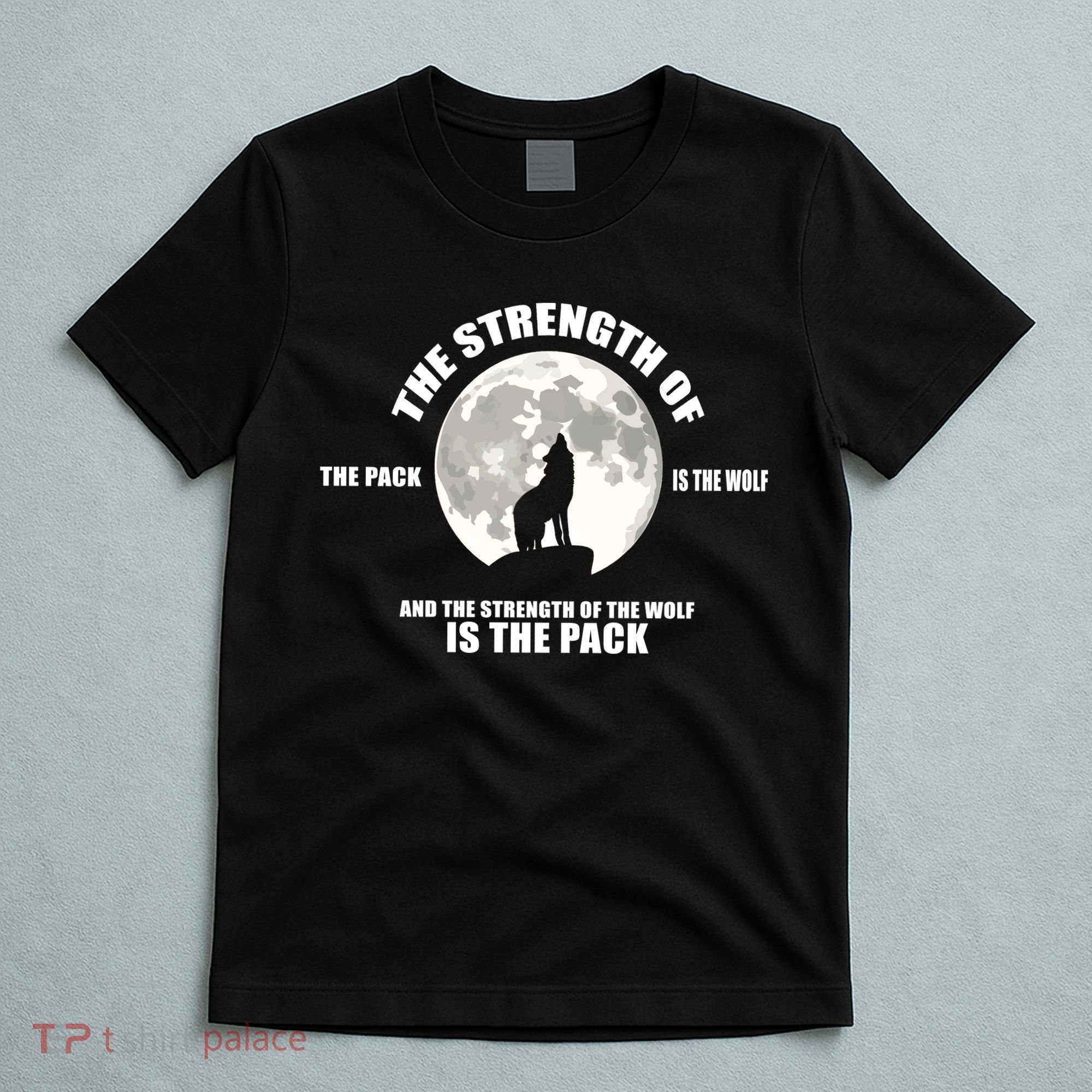 The Strength Of The Pack Is The Wolf Saying T-Shirt